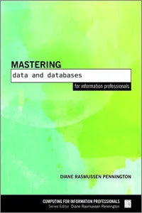 Mastering Data and Databases for Information Professionals